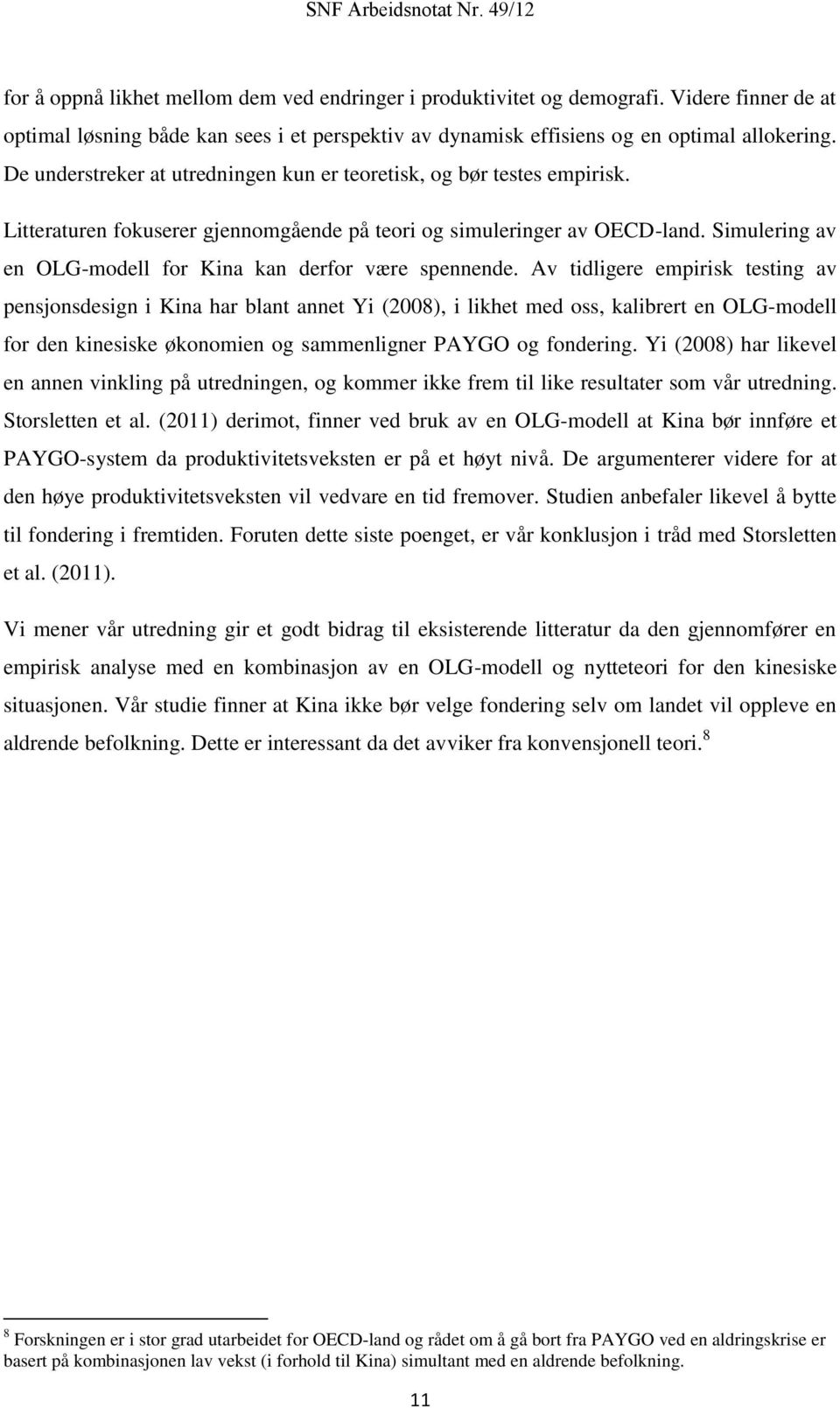 Simulering av en OLG-modell for Kina kan derfor være spennende.