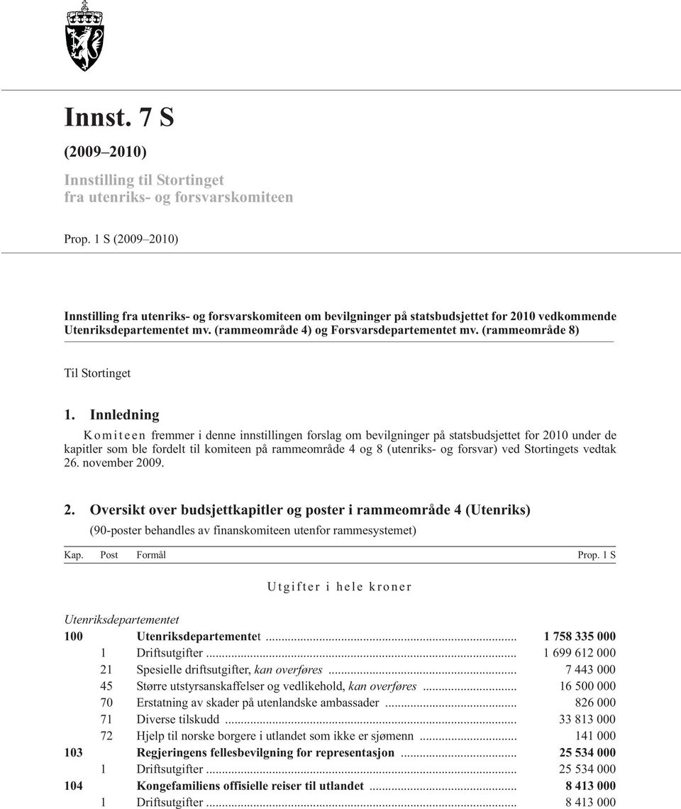 (rammeområde 8) Til Stortinget 1.