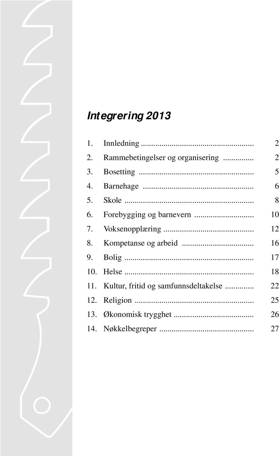 Kompetanse og arbeid... 16 9. Bolig... 17 10. Helse... 18 11.