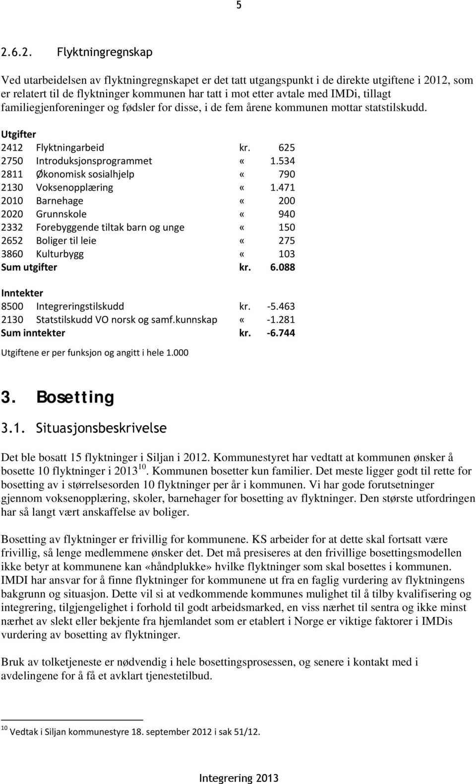 534 2811 Økonomisk sosialhjelp «790 2130 Voksenopplæring «1.