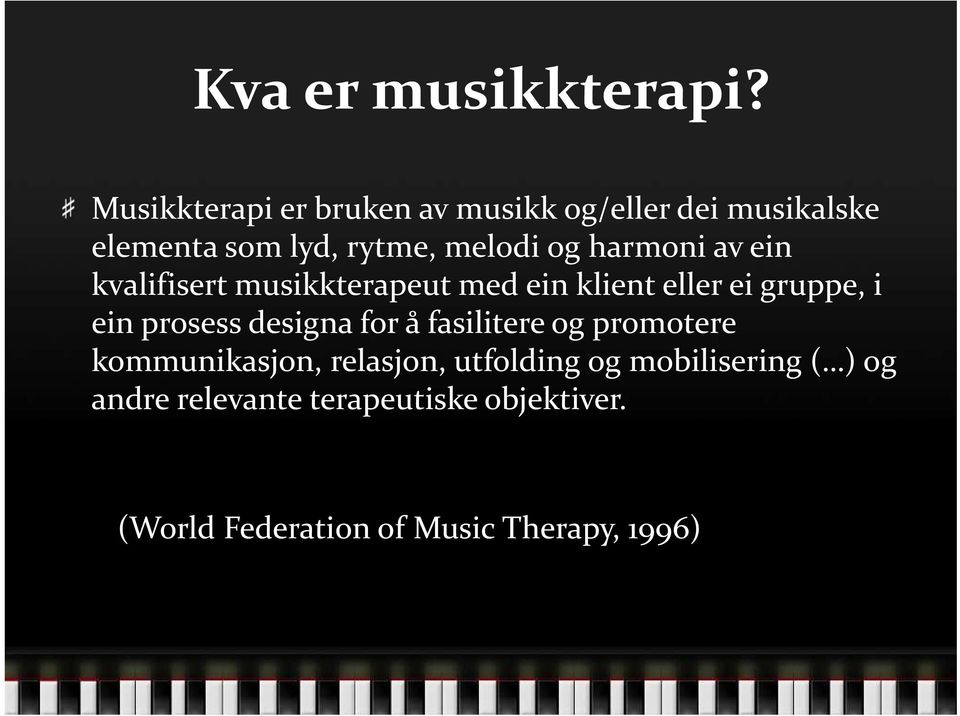 harmoni av ein kvalifisert musikkterapeut med ein klient eller ei gruppe, i ein prosess