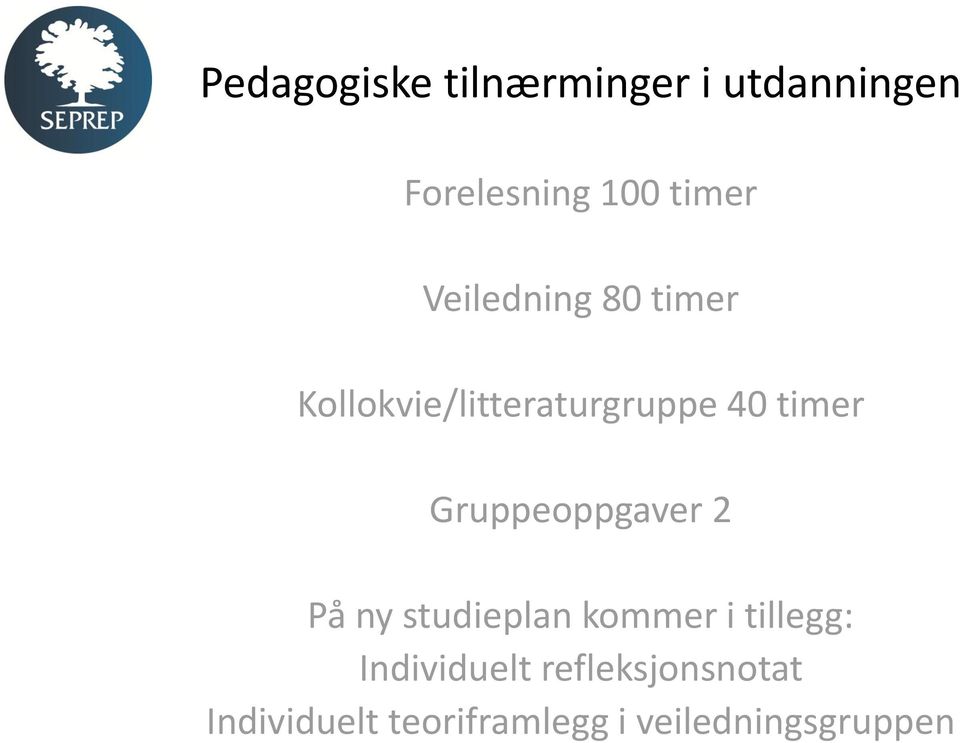 Gruppeoppgaver 2 På ny studieplan kommer i tillegg: