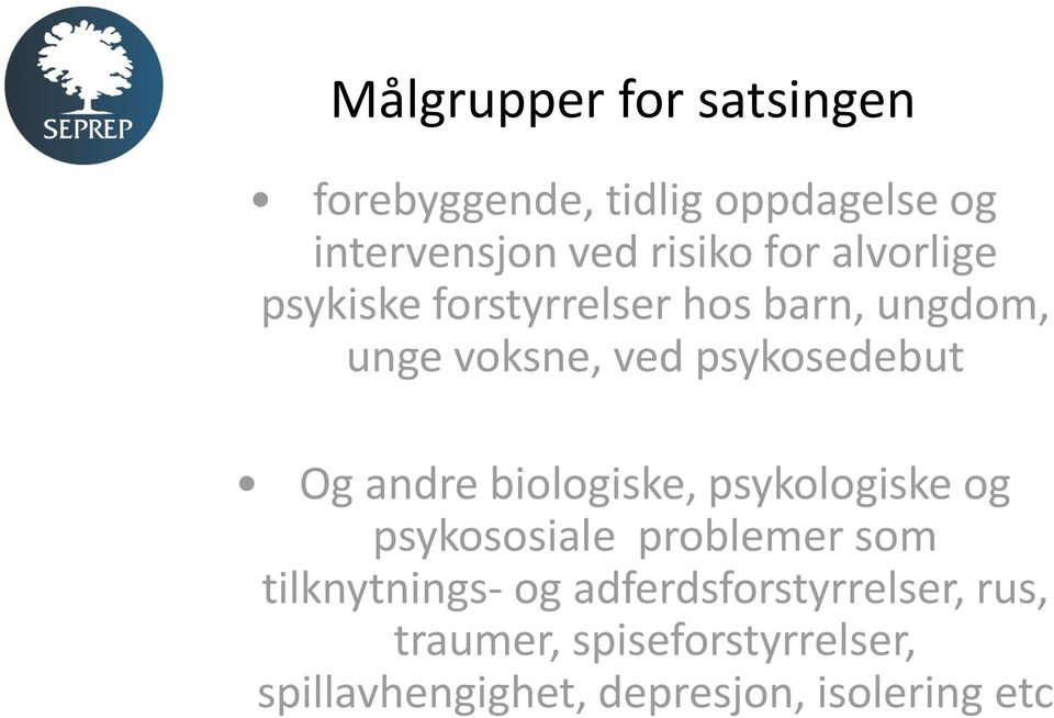 Og andre biologiske, psykologiske og psykososiale problemer som tilknytnings- og