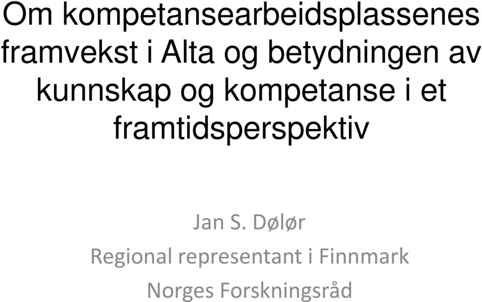 kompetanse i et framtidsperspektiv Jan S.