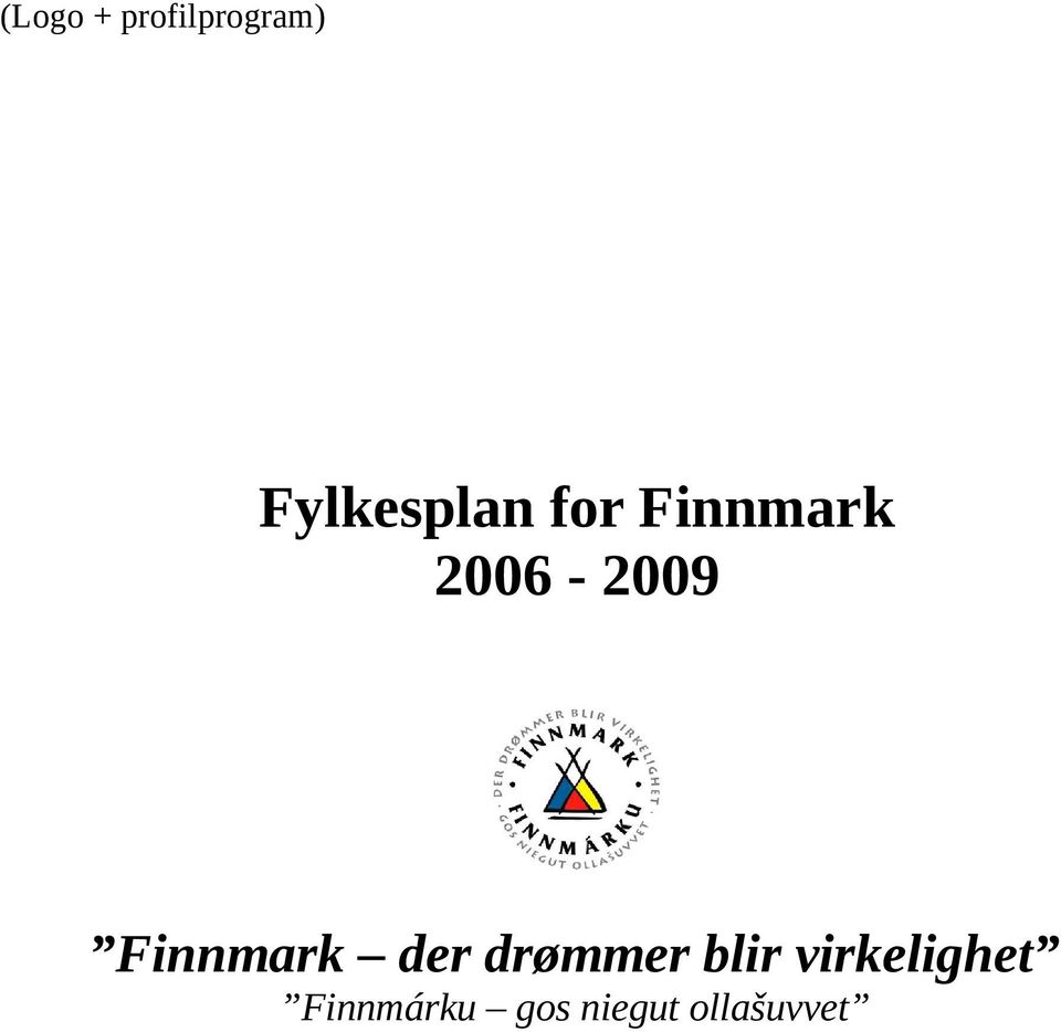 2006-2009 Finnmark der drømmer