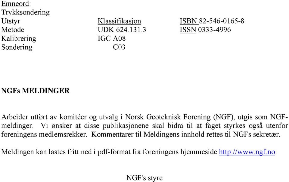 Forening (NGF), utgis som NGFmeldinger.