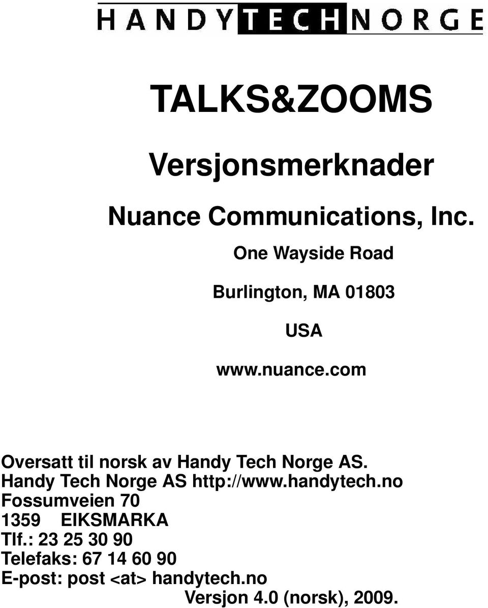 com Oversatt til norsk av Handy Tech Norge AS. Handy Tech Norge AS http://www.