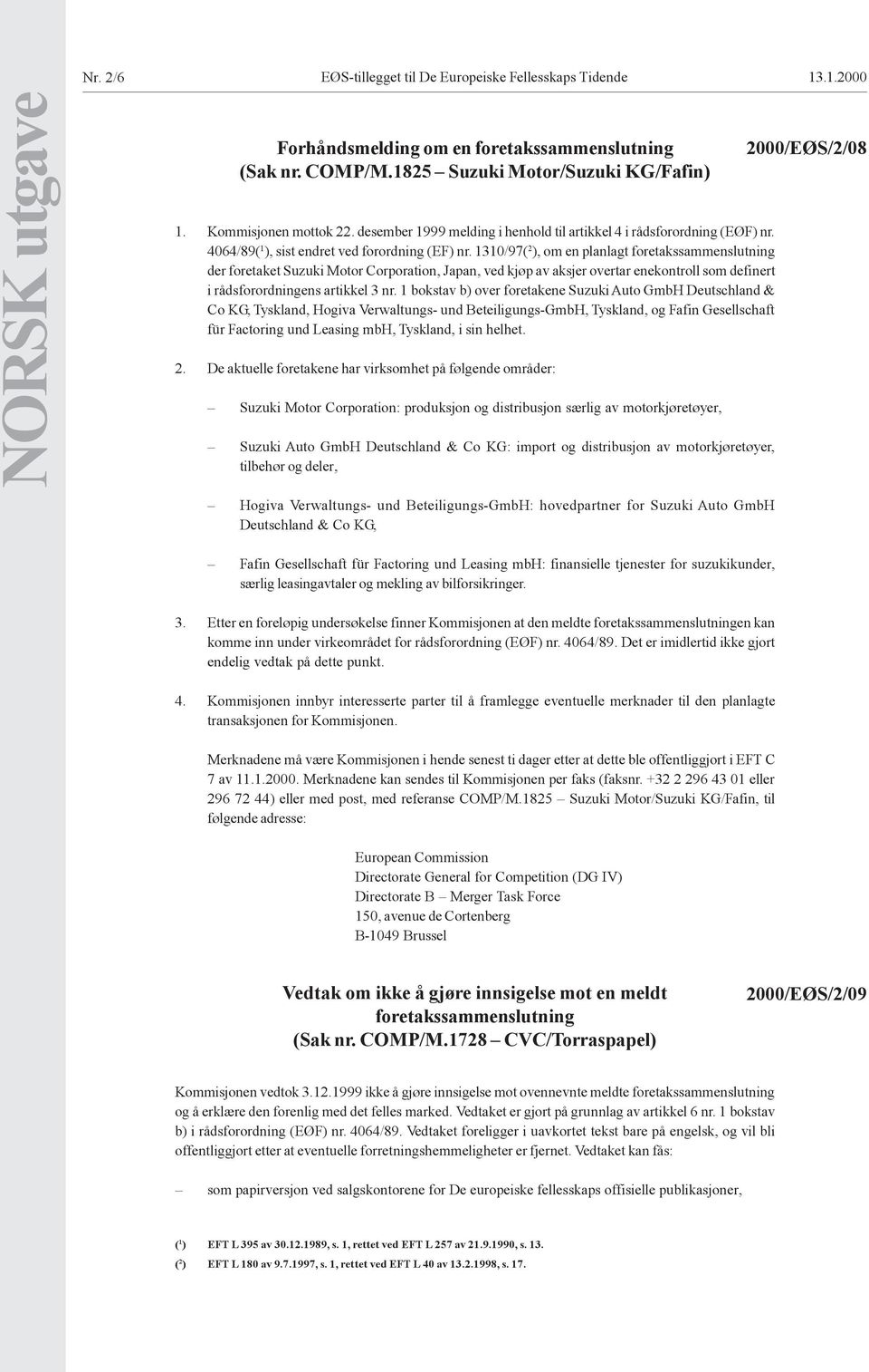 1310/97( 2 ), om en planlagt foretakssammenslutning der foretaket Suzuki Motor Corporation, Japan, ved kjøp av aksjer overtar enekontroll som definert i rådsforordningens artikkel 3 nr.