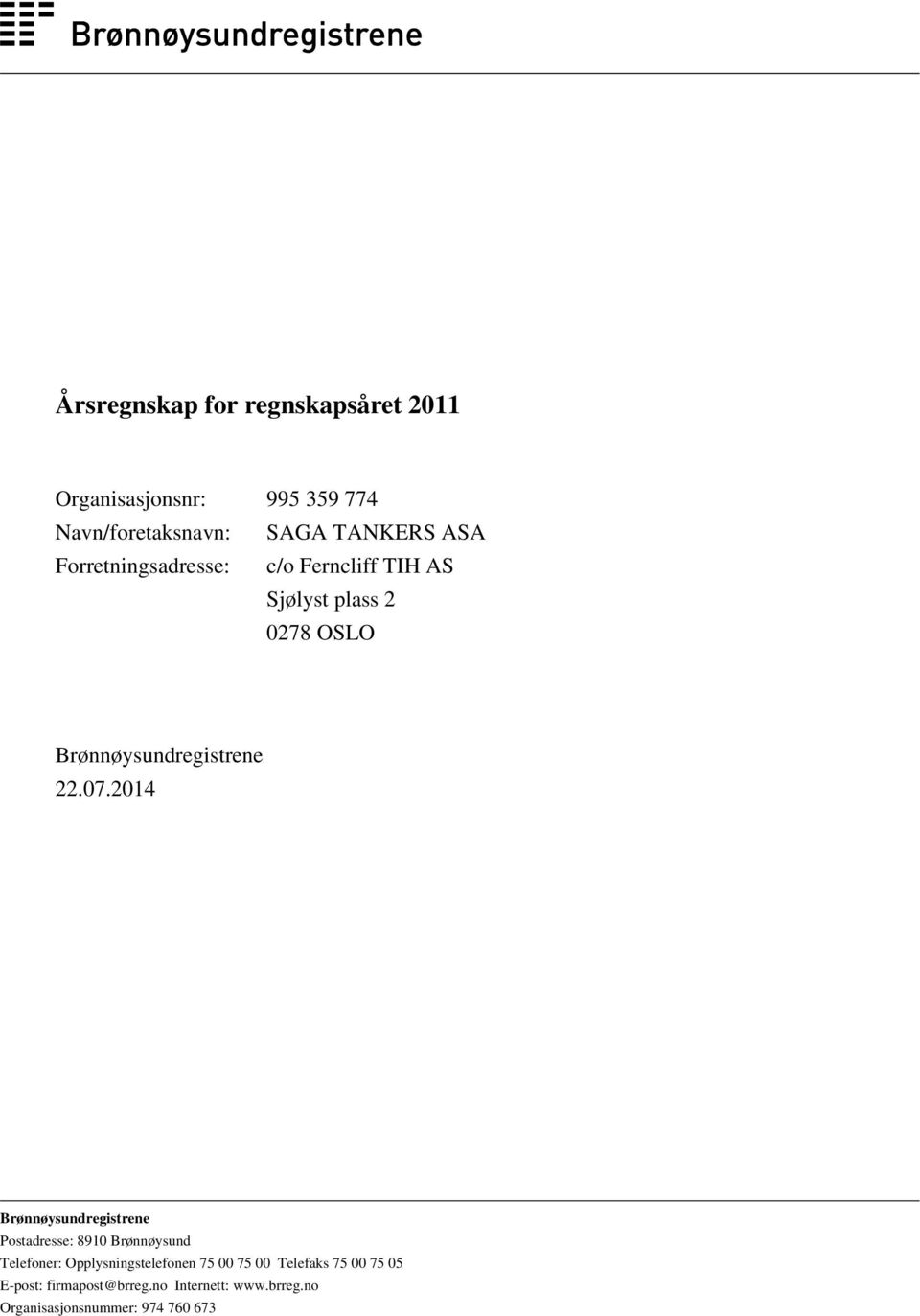 2014 Brønnøysundregistrene Postadresse: 8910 Brønnøysund Telefoner: Opplysningstelefonen 75 00 75