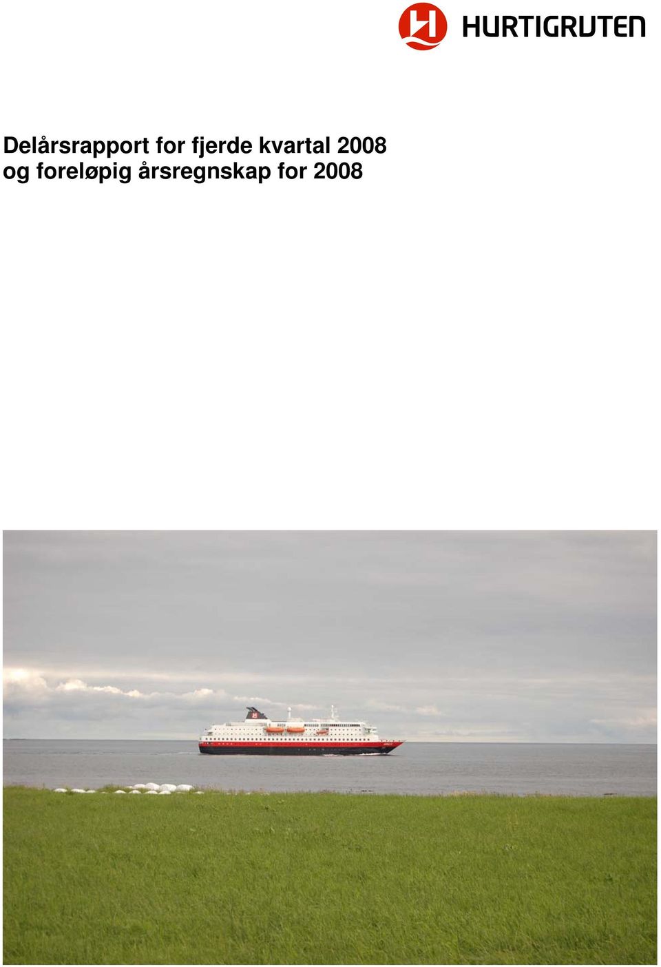 2008 og foreløpig