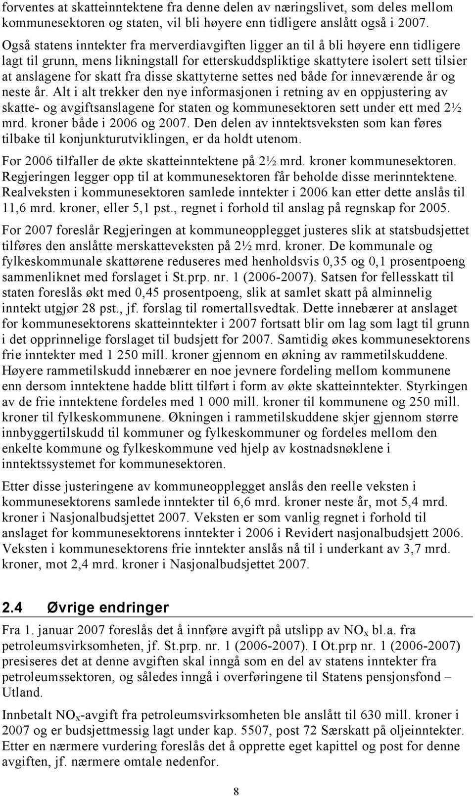 fra disse skattyterne settes ned både for inneværende år og neste år.