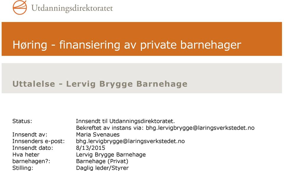 no Innsendt av: Maria Svenaues Innsenders e-post: bhg.lervigbrygge@laringsverkstedet.