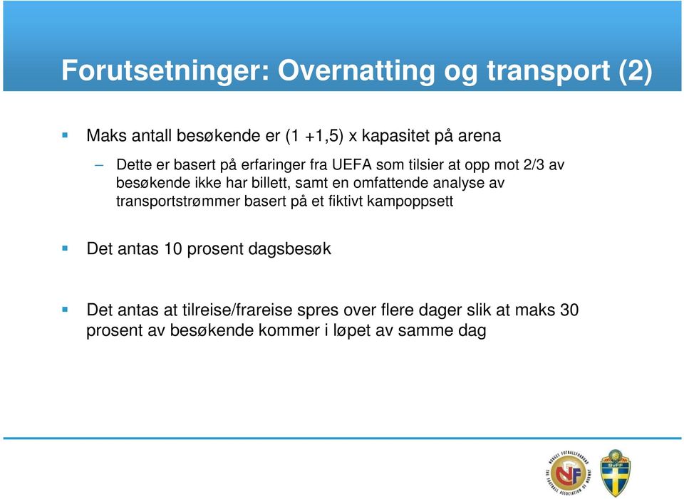 omfattende analyse av transportstrømmer basert på et fiktivt kampoppsett Det antas 10 prosent dagsbesøk