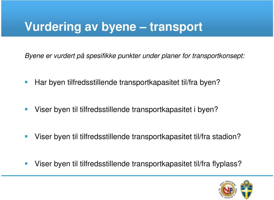 Viser byen til tilfredsstillende transportkapasitet i byen?