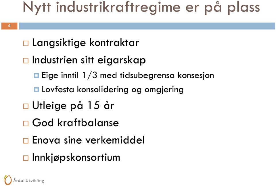 tidsubegrensa konsesjon Lovfesta konsolidering og omgjering