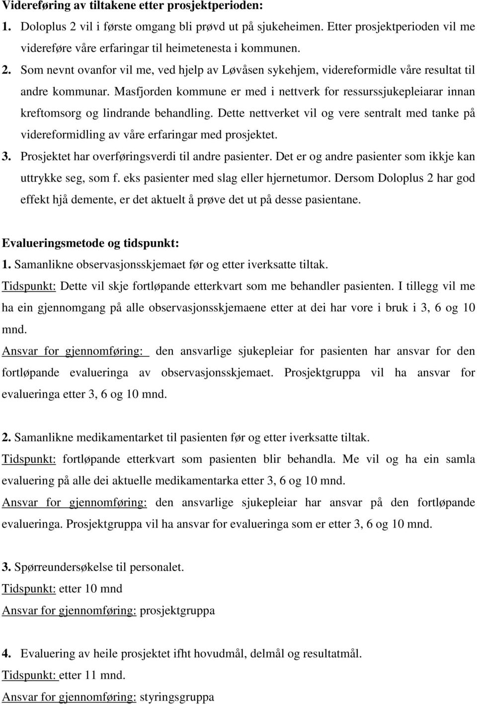 Masfjorden kommune er med i nettverk for ressurssjukepleiarar innan kreftomsorg og lindrande behandling.