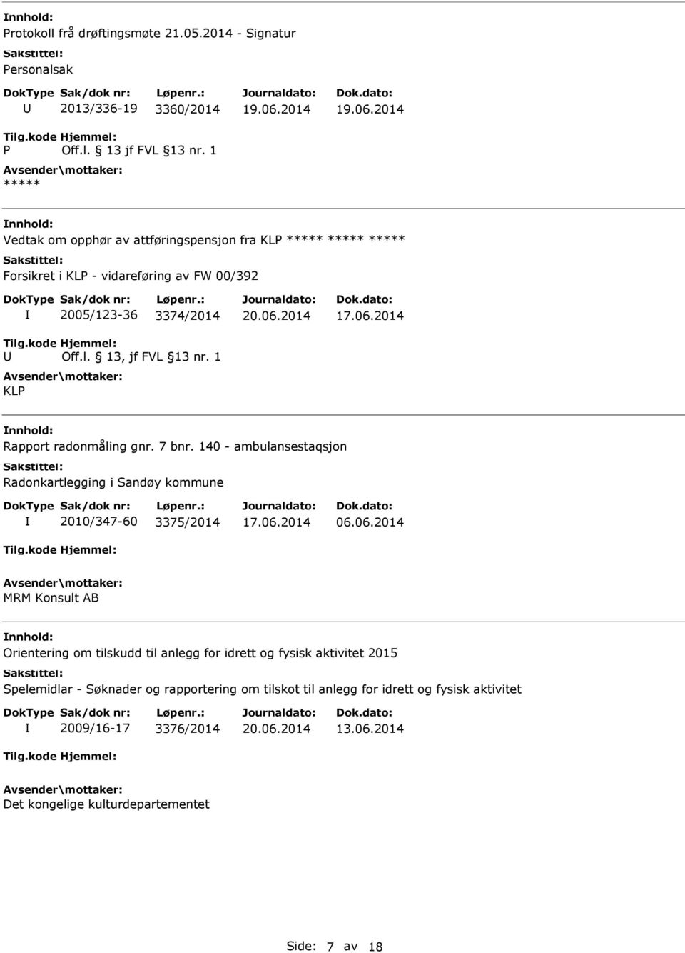 1 KLP Rapport radonmåling gnr. 7 bnr. 140 - ambulansestaqsjon Radonkartlegging i Sandøy kommune 2010/347-60 3375/2014 06.