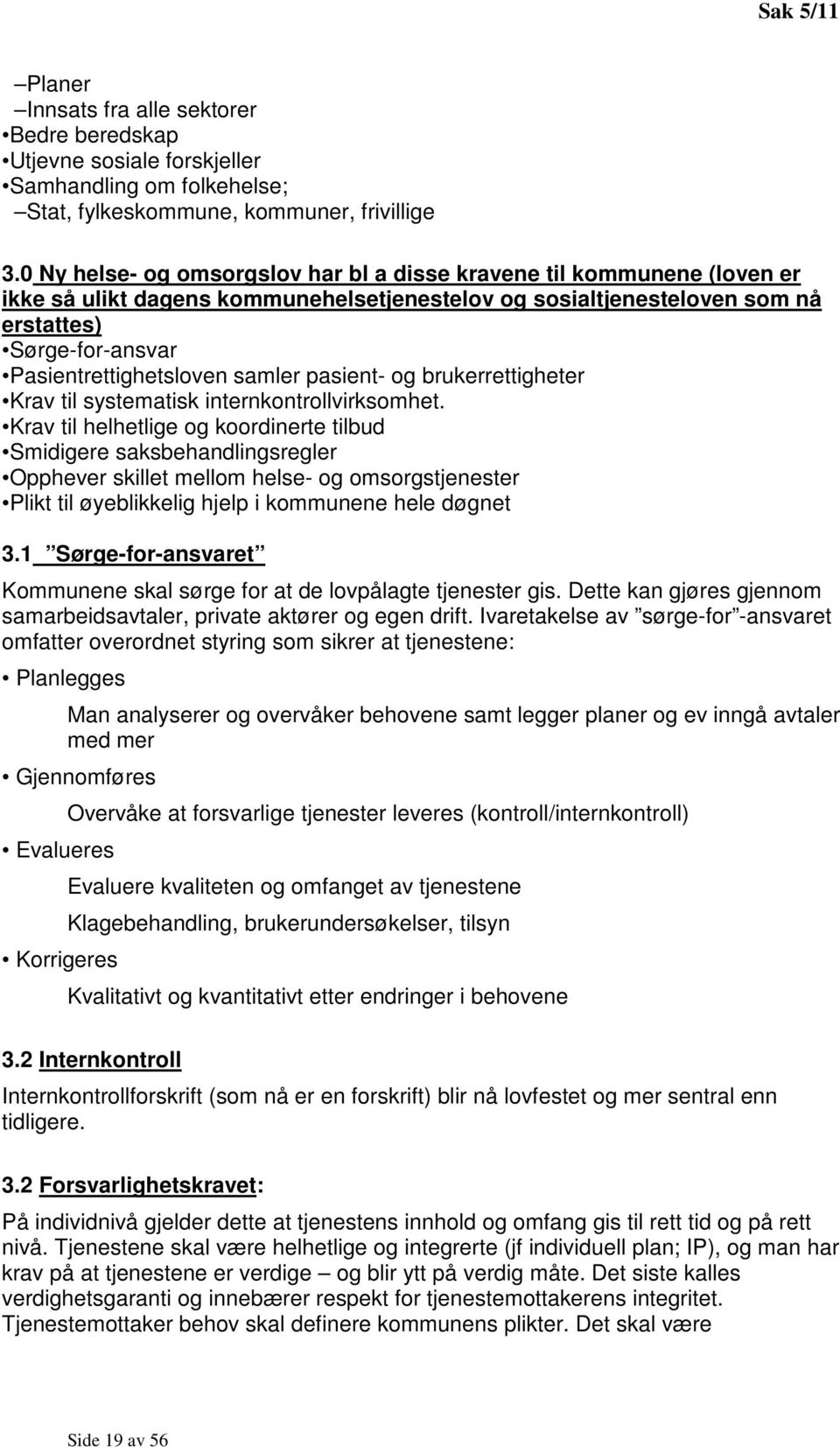 samler pasient- og brukerrettigheter Krav til systematisk internkontrollvirksomhet.