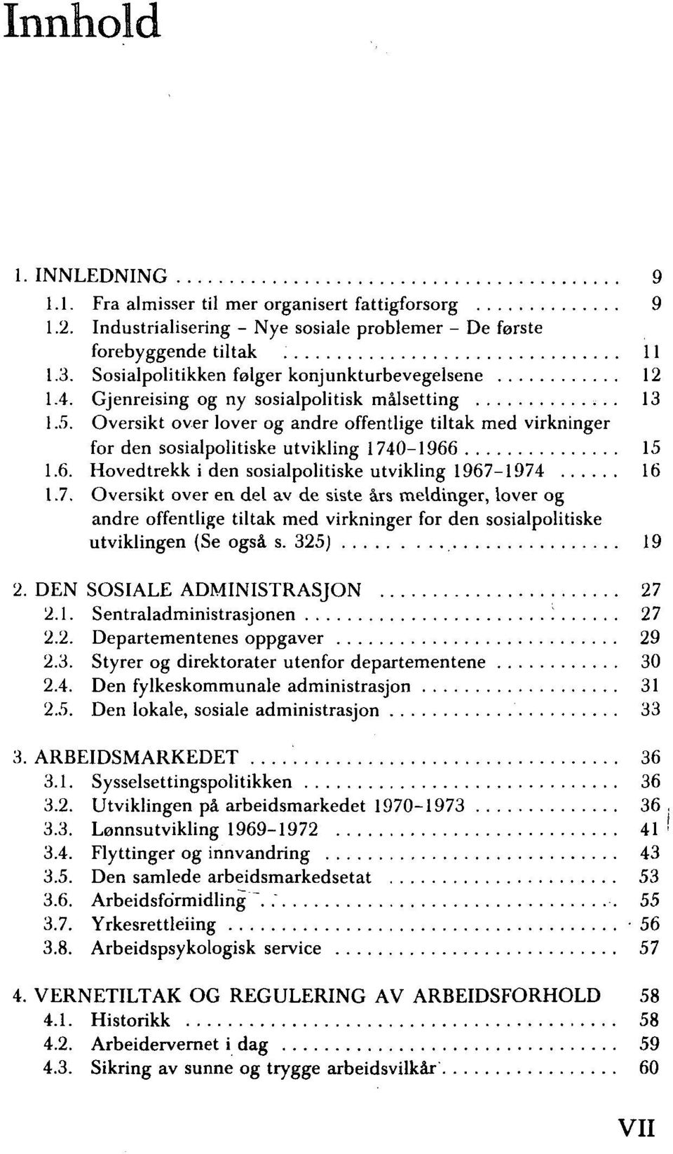 Oversikt over lover og andre offentlige tiltak med virkninger for den sosialpolitiske utvikling 174