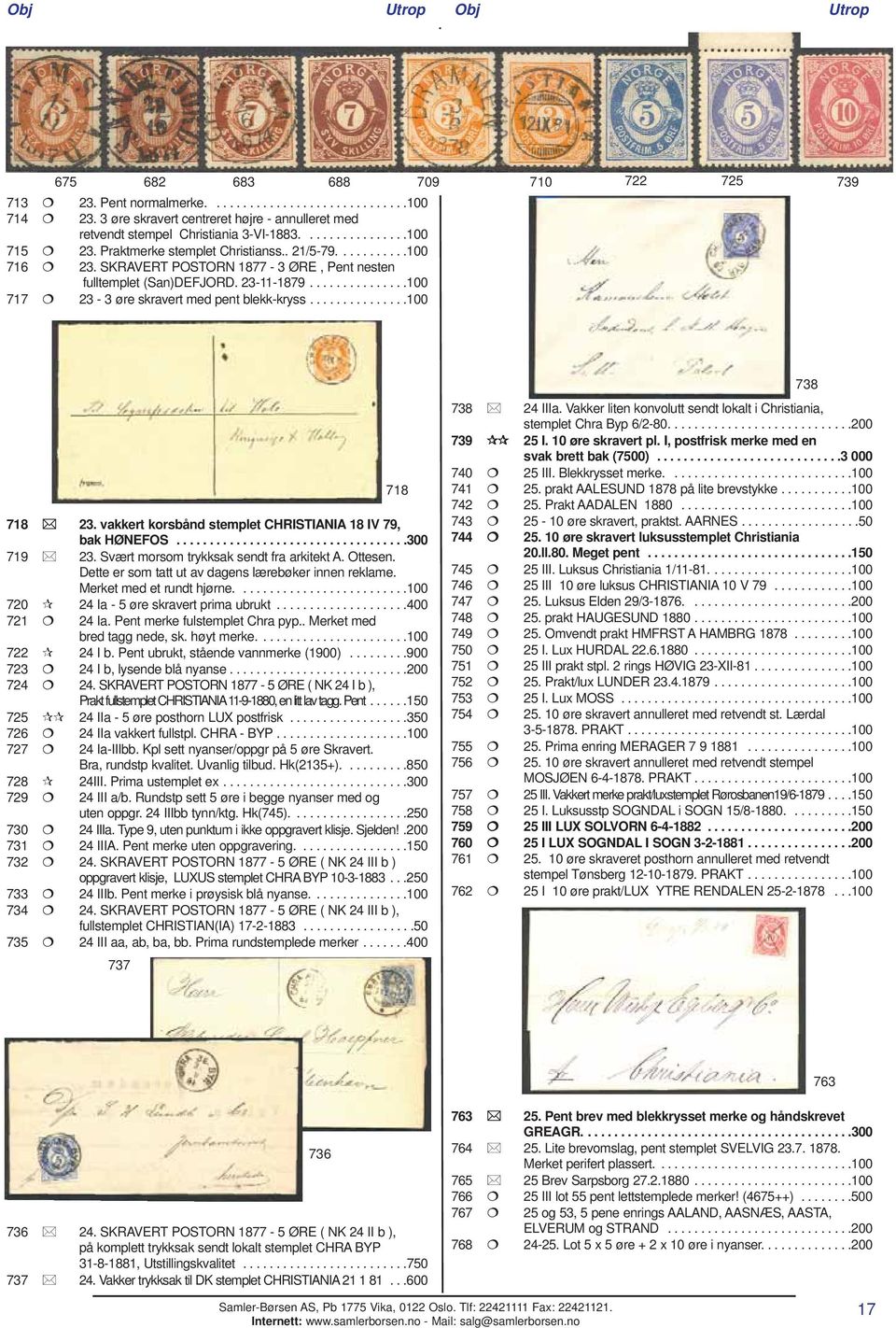 ..............100 718 23. vakkert korsbånd stemplet CHRISTIANIA 18 IV 79, bak HØNEFOS...................................300 719 23. Svært morsom trykksak sendt fra arkitekt A. Ottesen.