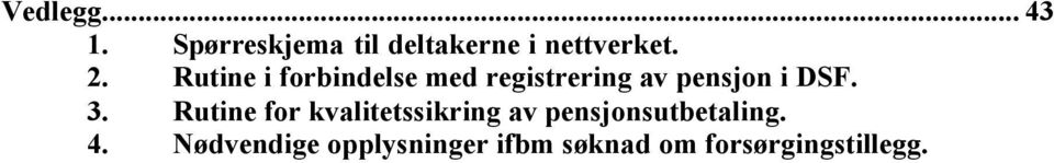 3. Rutine for kvalitetssikring av pensjonsutbetaling. 4.