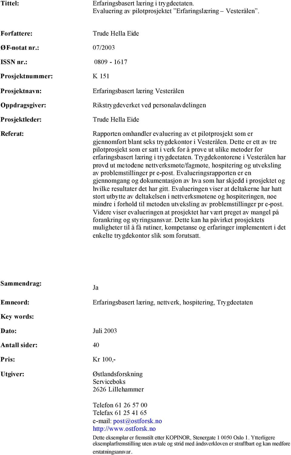 evaluering av et pilotprosjekt som er gjennomført blant seks trygdekontor i Vesterålen.