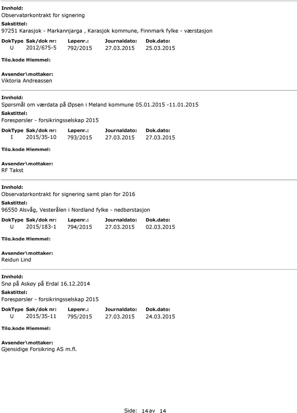 2015-11.01.2015 Forespørsler - forsikringsselskap 2015 2015/35-10 793/2015 RF Takst Observatørkontrakt for signering samt plan for 2016 96550