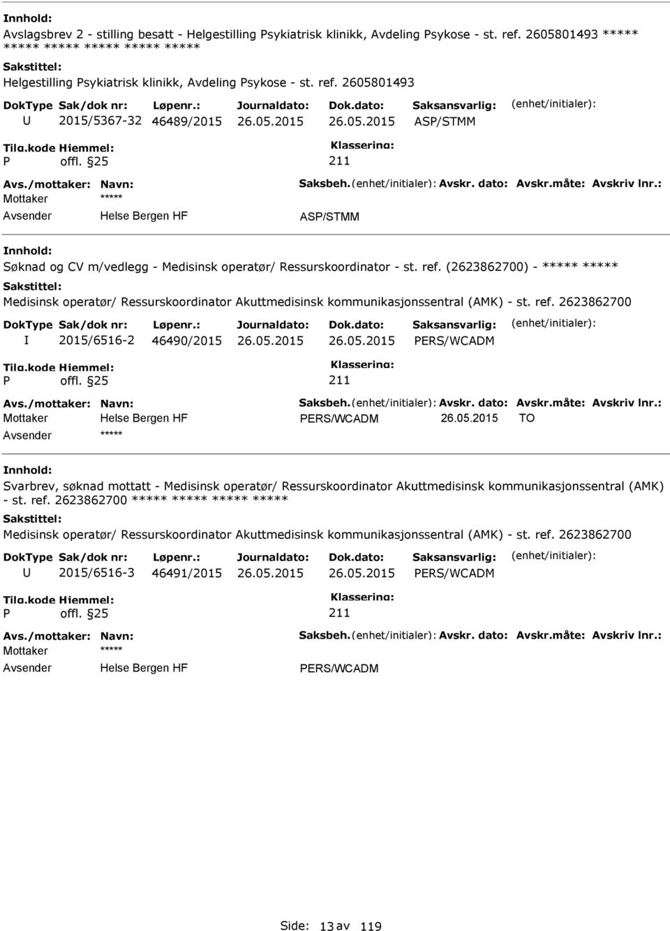 (2623862700) - ***** ***** Medisinsk operatør/ Ressurskoordinator Akuttmedisinsk kommunikasjonssentral (AMK) - st. ref.