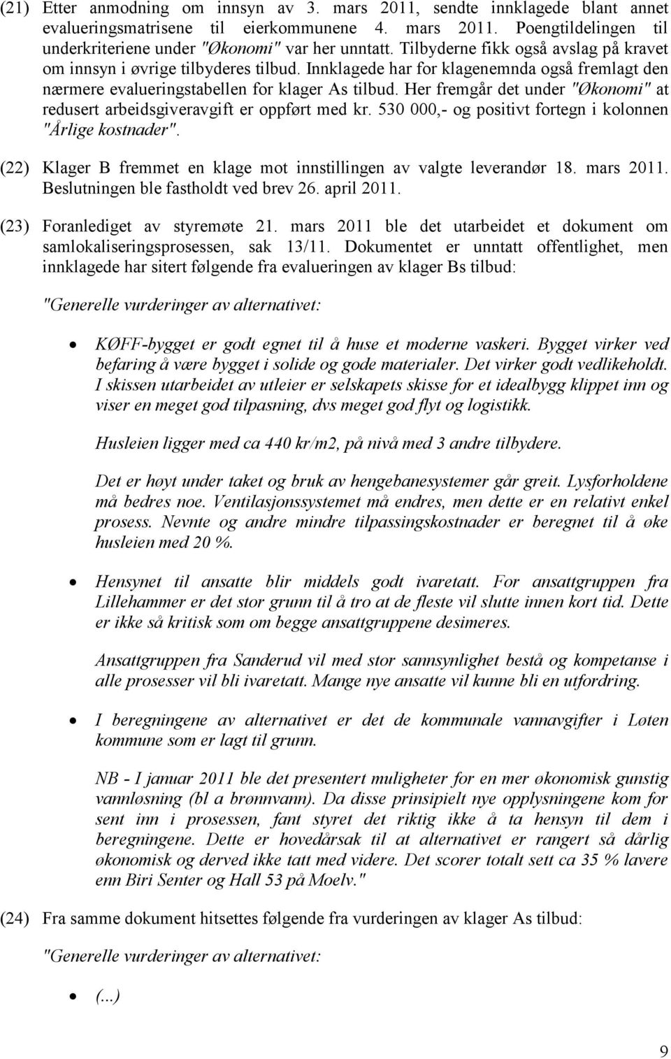 Her fremgår det under "Økonomi" at redusert arbeidsgiveravgift er oppført med kr. 530 000,- og positivt fortegn i kolonnen "Årlige kostnader".