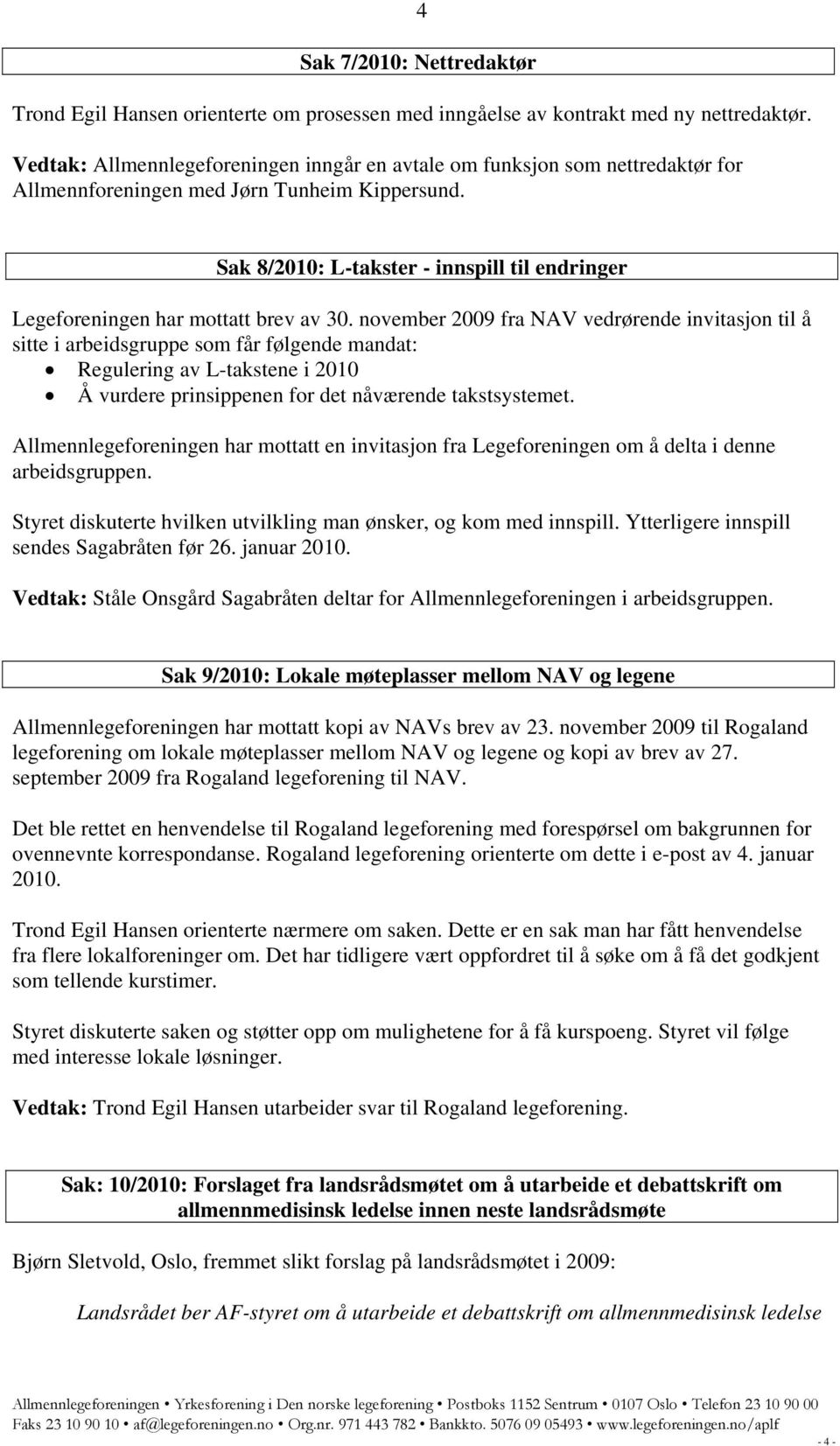 Sak 8/2010: L-takster - innspill til endringer Legeforeningen har mottatt brev av 30.