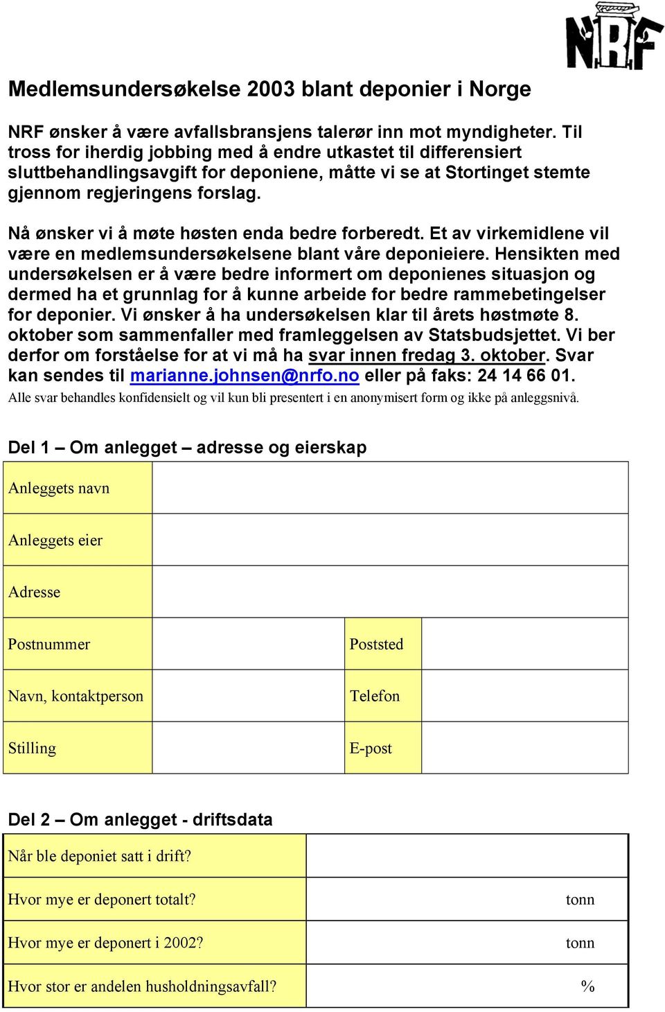 Nå ønsker vi å møte høsten enda bedre forberedt. Et av virkemidlene vil være en medlemsundersøkelsene blant våre deponieiere.