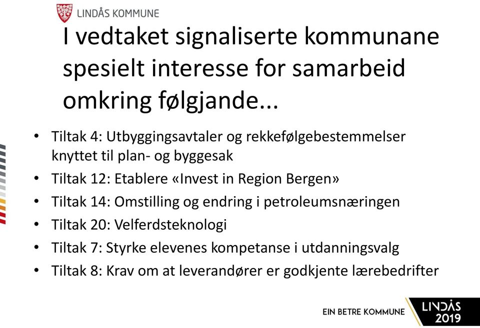 Etablere «Invest in Region Bergen» Tiltak 14: Omstilling og endring i petroleumsnæringen Tiltak 20: