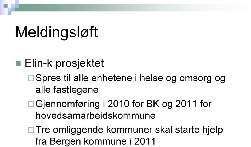 2010 for BK og 2011 for hovedsamarbeidskommune Tre