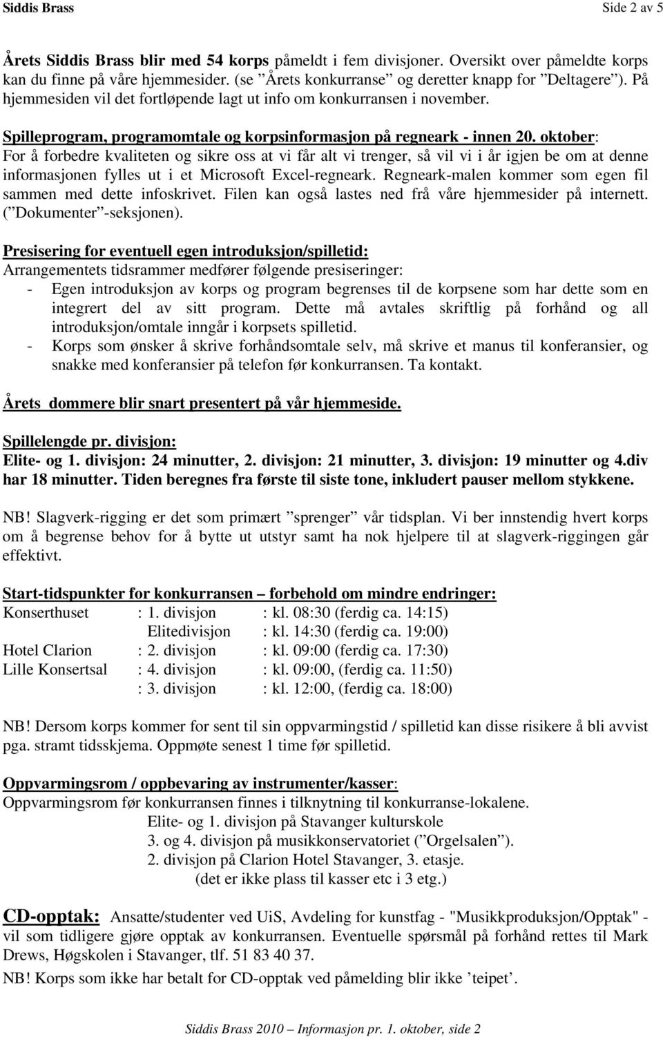 oktober: For å forbedre kvaliteten og sikre oss at vi får alt vi trenger, så vil vi i år igjen be om at denne informasjonen fylles ut i et Microsoft Excel-regneark.