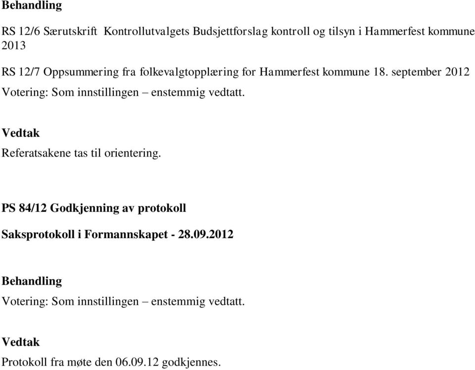 Hammerfest kommune 18. september 2012 Referatsakene tas til orientering.