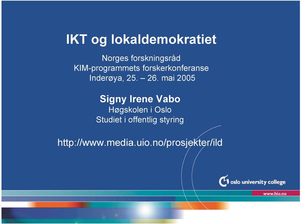 mai 2005 Signy Irene Vabo Høgskolen i Oslo Studiet i