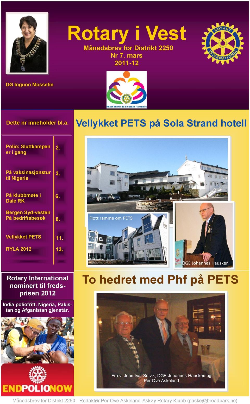 Flott ramme om PETS DGE Johannes Hausken Rotary International nominert til fredsprisen 2012 To hedret med Phf på PETS India poliofritt.