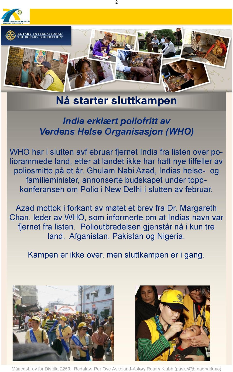 Ghulam Nabi Azad, Indias helse- og familieminister, annonserte budskapet under toppkonferansen om Polio i New Delhi i slutten av februar.