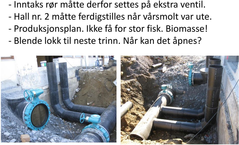 2 måtte ferdigstilles når vårsmolt var ute.