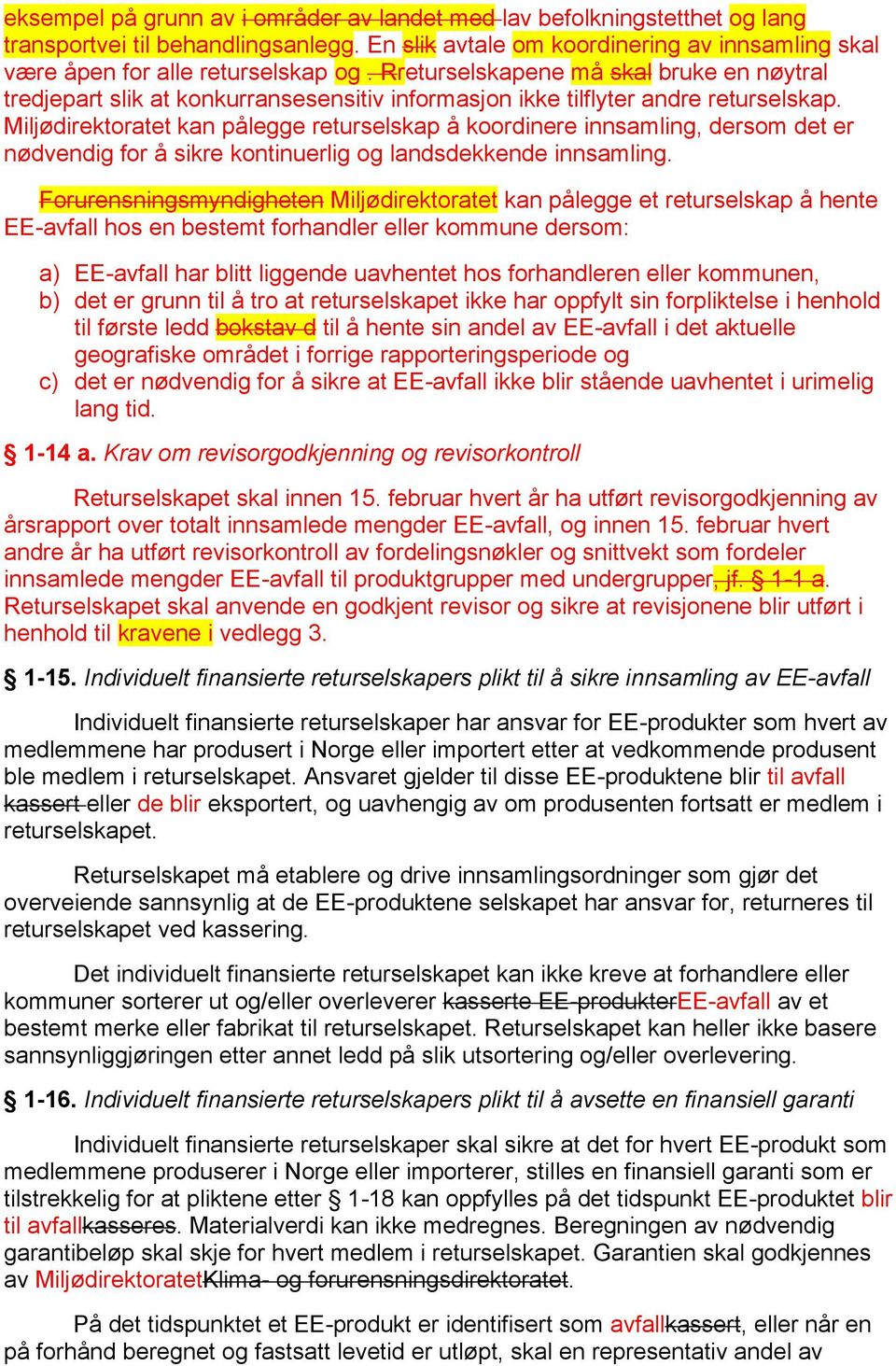 Miljødirektoratet kan pålegge returselskap å koordinere innsamling, dersom det er nødvendig for å sikre kontinuerlig og landsdekkende innsamling.