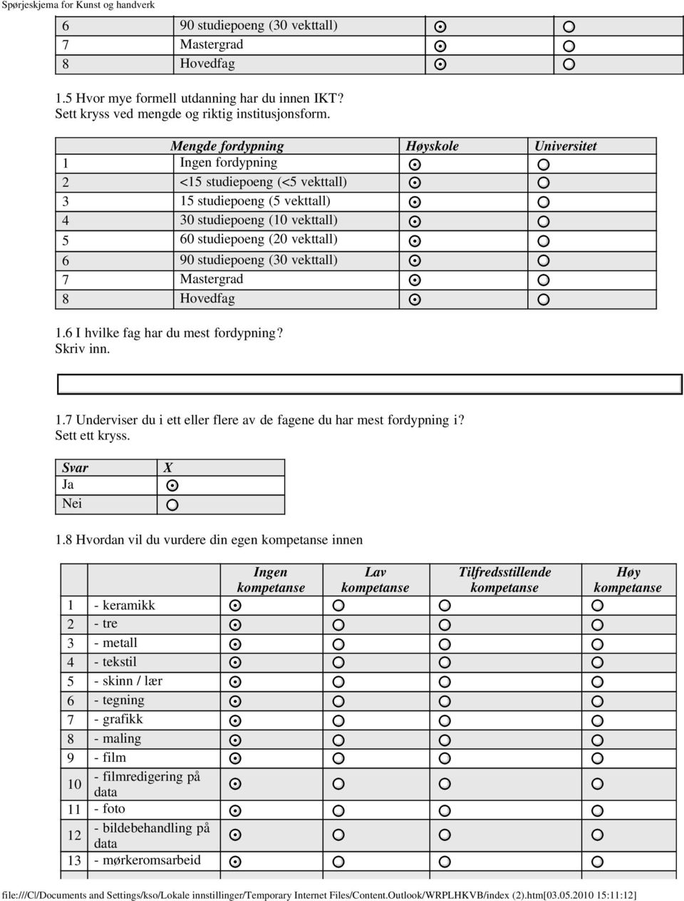 Universitet. I hvilke fag har du mest fordypning? Skriv inn.. Underviser du i ett eller flere av de fagene du har mest fordypning i? Sett ett kryss.