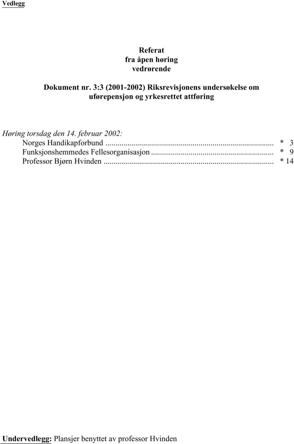 attføring Høring torsdag den 14. februar 2002: Norges Handikapforbund.