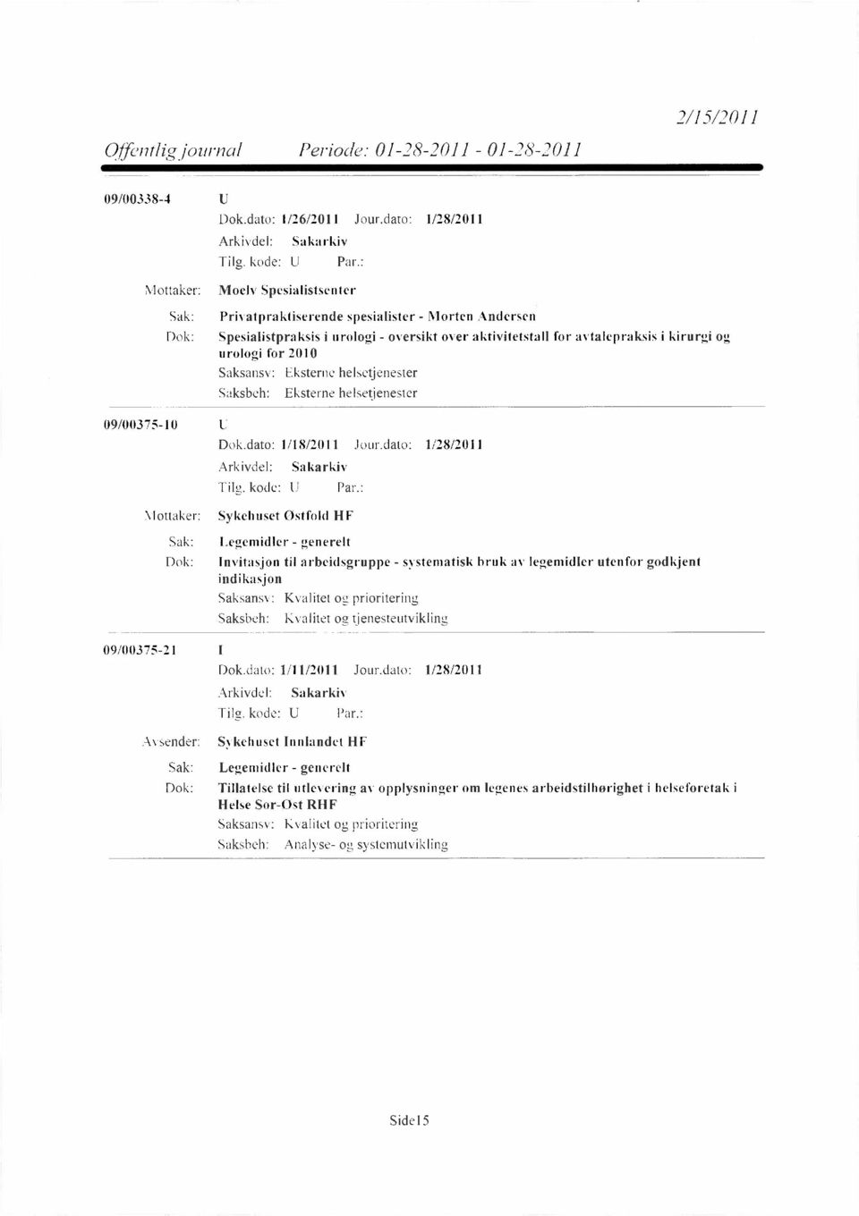 urologi for 2010 Eksterne helsetjenester Eksterne helsetjenester 09/00375-10 Dok.dato: 1/18/2011 Jour.