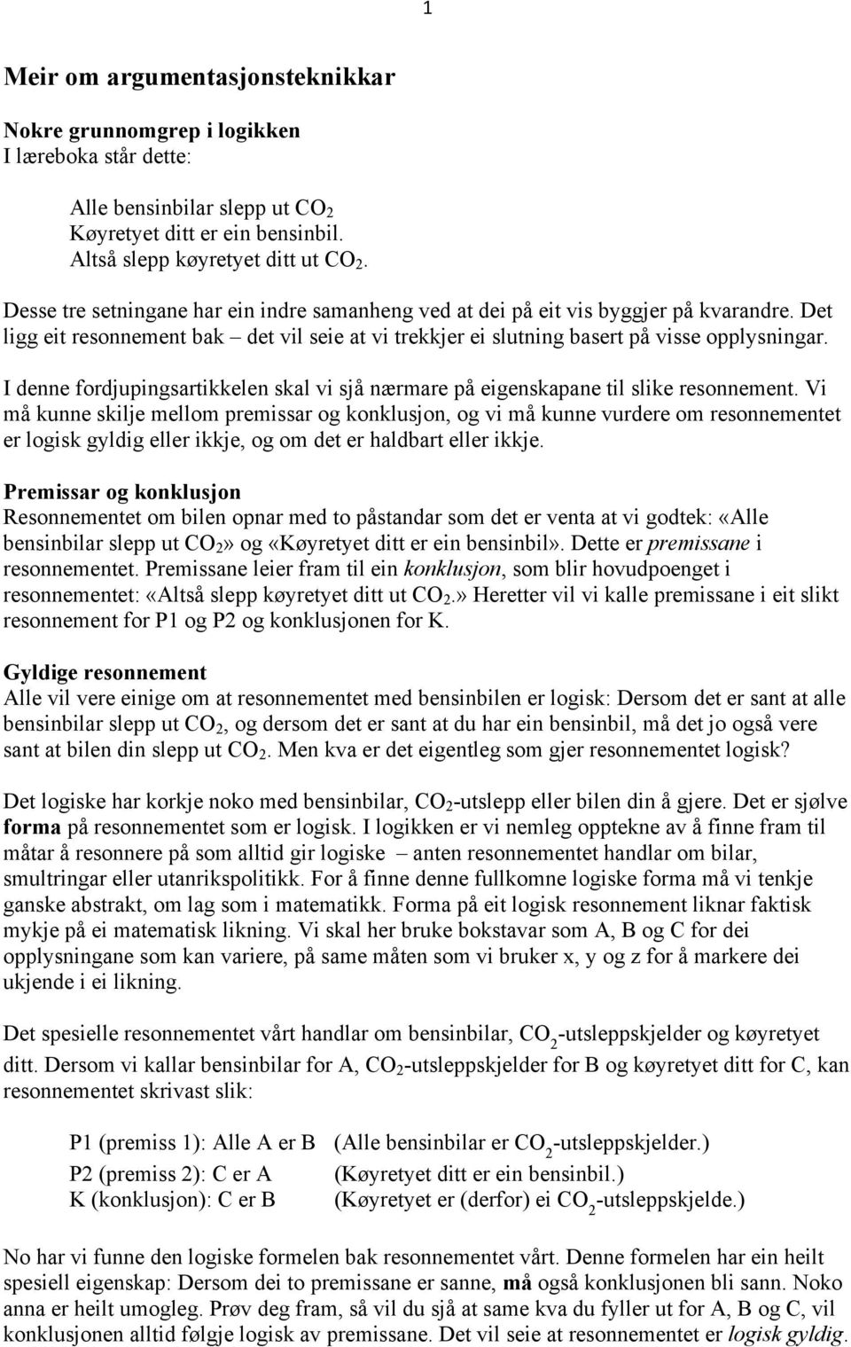 I denne fordjupingsartikkelen skal vi sjå nærmare på eigenskapane til slike resonnement.