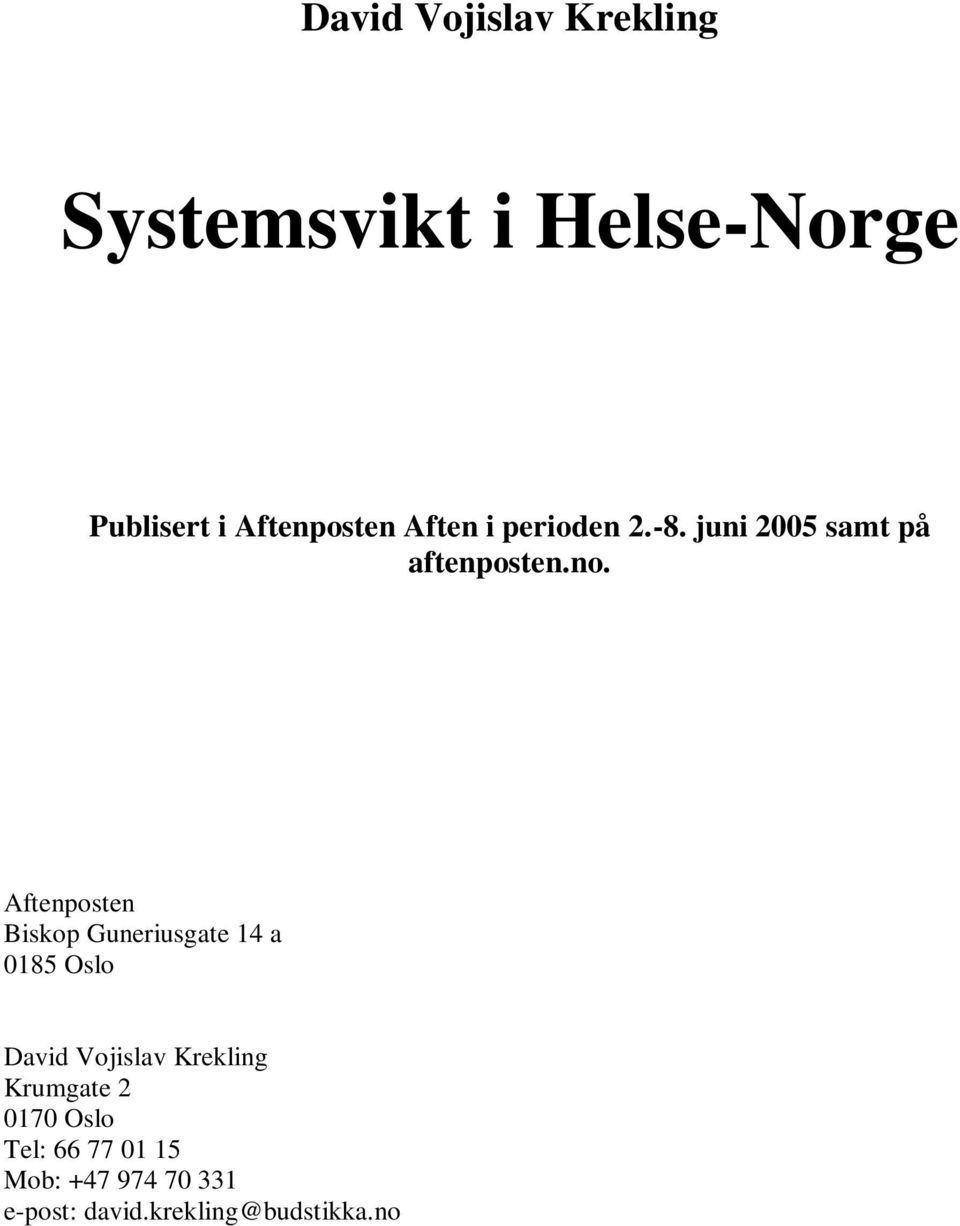 Aftenposten Biskop Guneriusgate 14 a 0185 Oslo David Vojislav Krekling