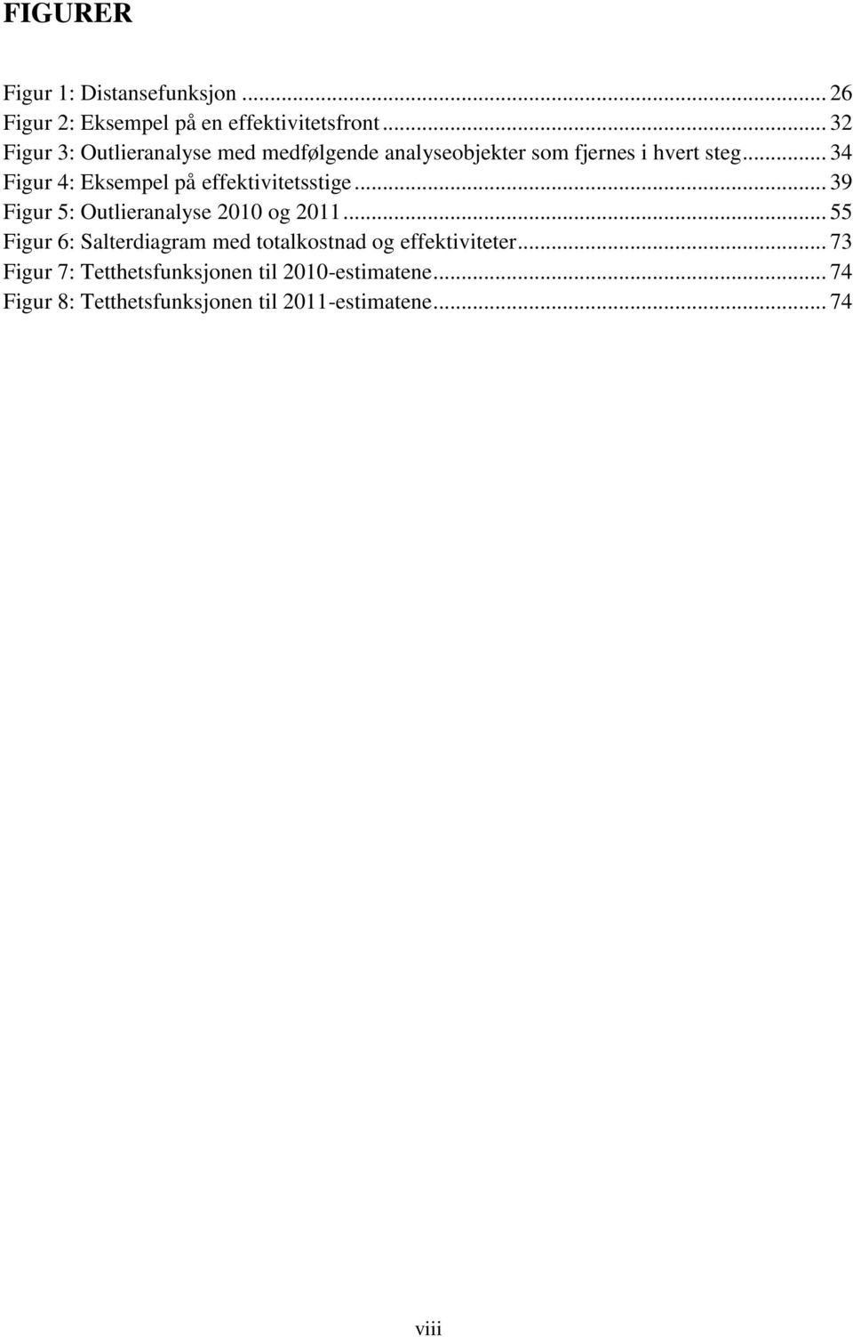 .. 34 Figur 4: Eksempel på effektivitetsstige... 39 Figur 5: Outlieranalyse 2010 og 2011.