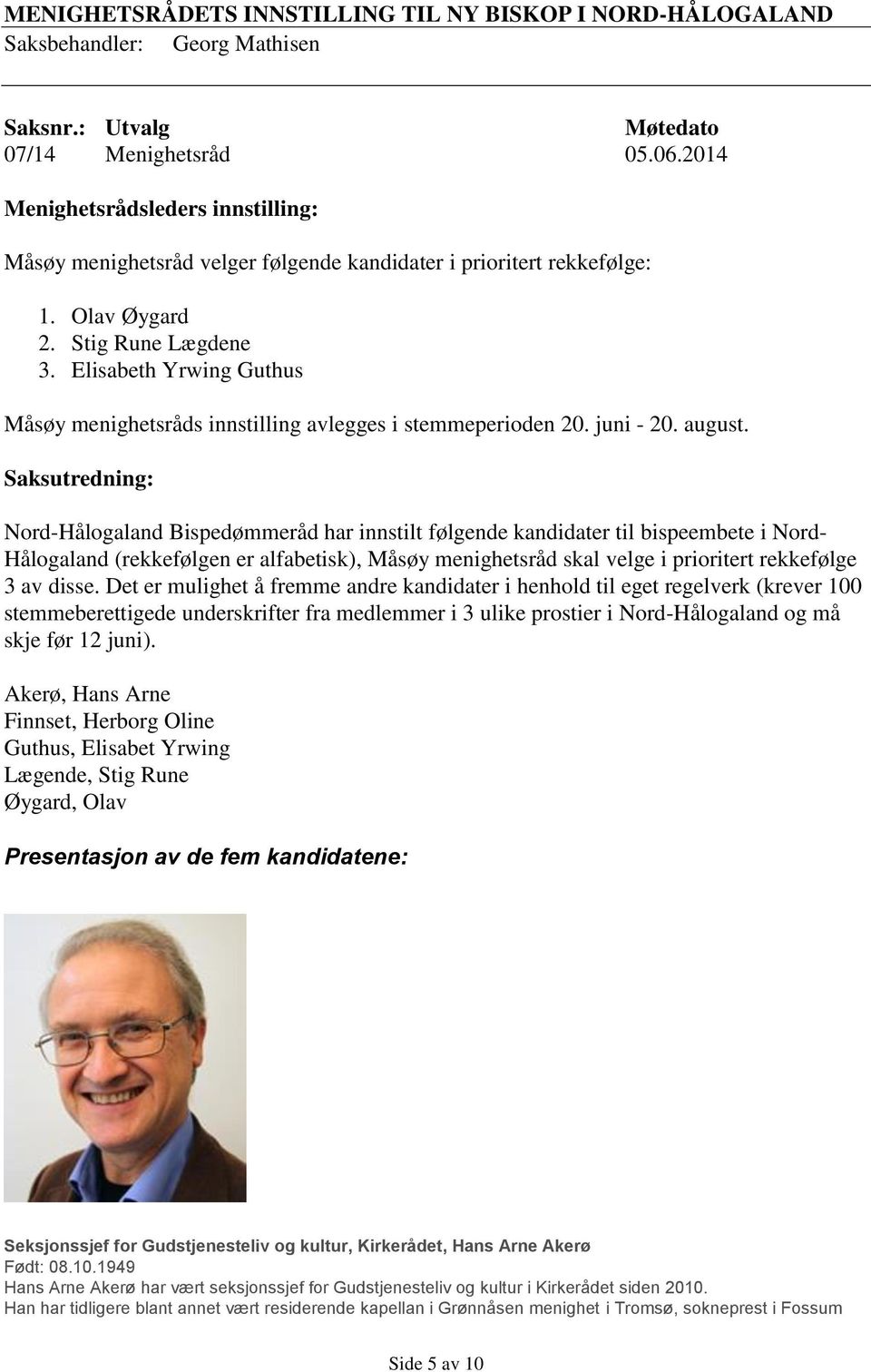 Elisabeth Yrwing Guthus Måsøy menighetsråds innstilling avlegges i stemmeperioden 20. juni - 20. august.