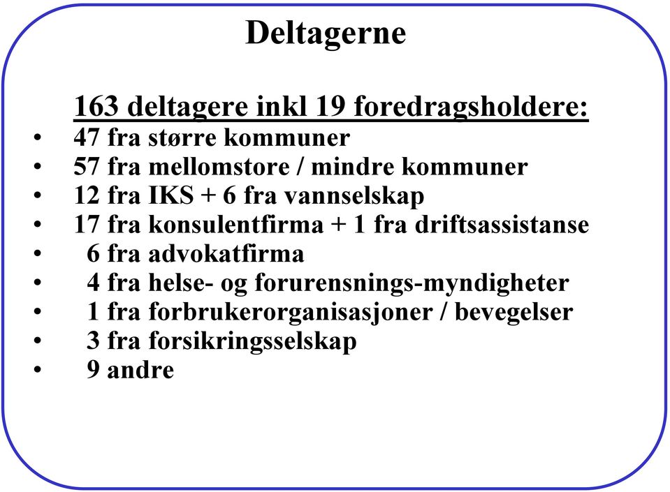 konsulentfirma + 1 fra driftsassistanse 6 fra advokatfirma 4 fra helse- og