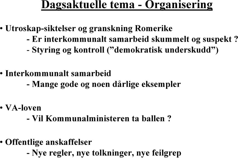 - Styring og kontroll ( demokratisk underskudd ) Interkommunalt samarbeid - Mange gode