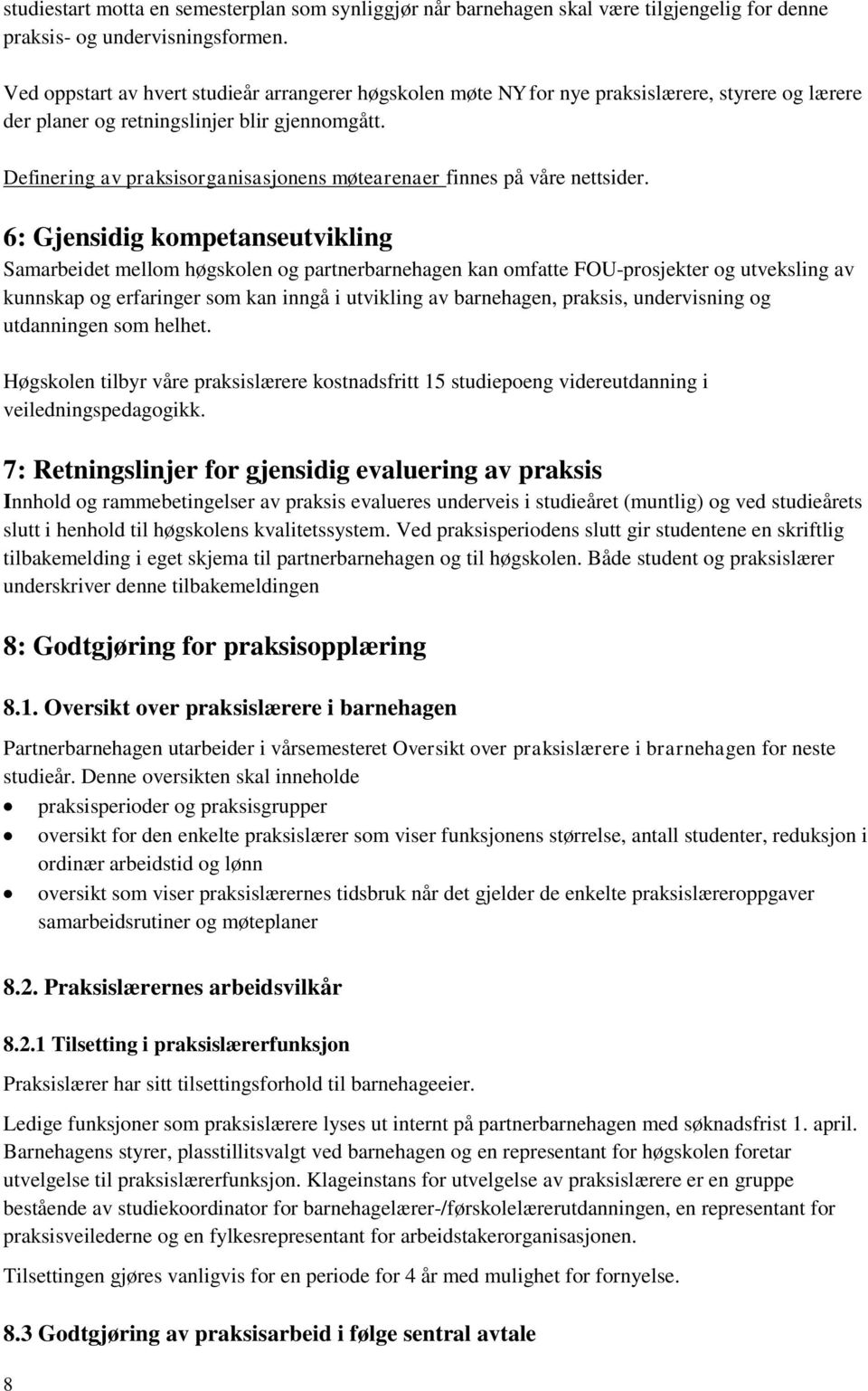 Definering av praksisorganisasjonens møtearenaer finnes på våre nettsider.